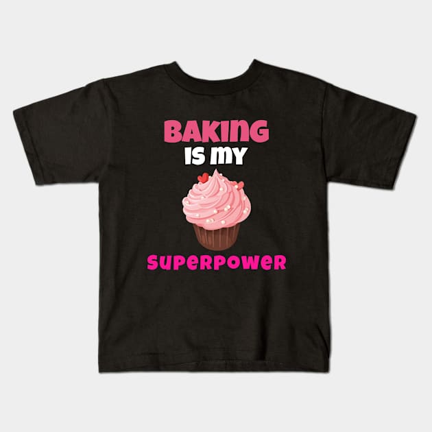 Baking Is My Superpower Kids T-Shirt by Orange-Juice